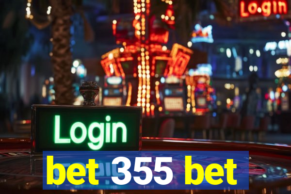 bet 355 bet